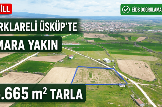 ACİLL Kırklareli Üsküpte İmara yakın 5.665 m²Tarla