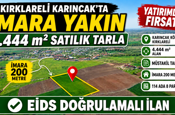 Kırklareli Karıncak Köyü’nde İmara 200 Metre Mesafede 4.444 m² Tarla