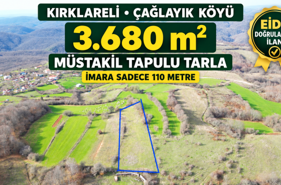 Kırklareli Çağlayık Köyünde Satılık İmara Yakın 3.680 m² Müstakil Tapulu Tarla