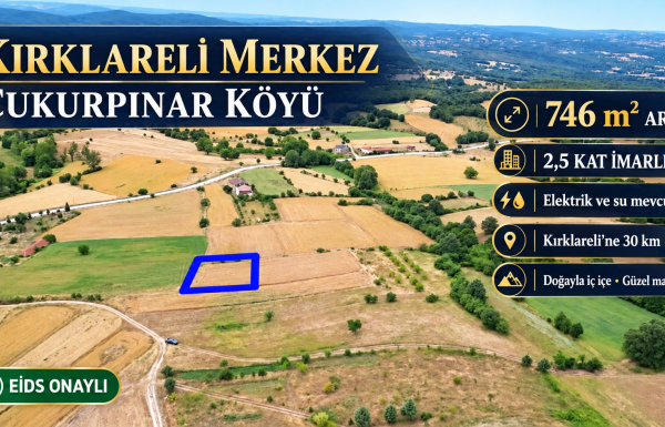 Kırklareli Çukurpınar’da manzaralı 746 m² arsa