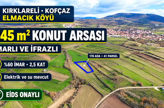 Kırklareli Kofçaz Elmacık Köyü’nde 845 m² İmarlı ve İfrazlı Konut Arsası