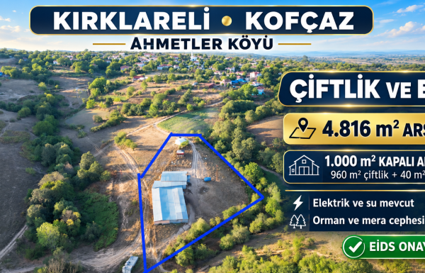 Kırklareli Kofçaz’da çiftlik ve ev