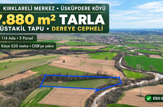 Kırklareli Üsküpdere’de Köye 620 Metre, Dereye Cepheli 7.880 m² Satılık Tarla