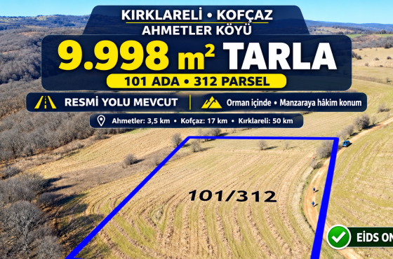 Kofçaz Ahmetler Köyü’nde Resmi Yolu Bulunan, Orman İçinde 9.998 m² Satılık Tarla
