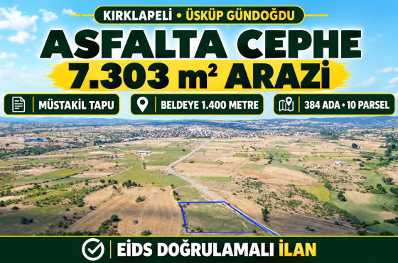 Kırklareli Üsküp Gündoğdu’da Asfalta Cephe 7.303 m² Satılık Arazi