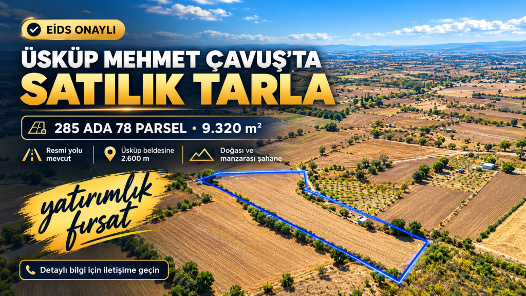 Üsküp’te Satılık Tarla Fırsatı
